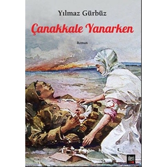 Çanakkale Yanarken Yılmaz Gürbüz