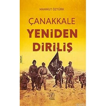 Çanakkale Yeniden Diriliş Mahmut Öztürk