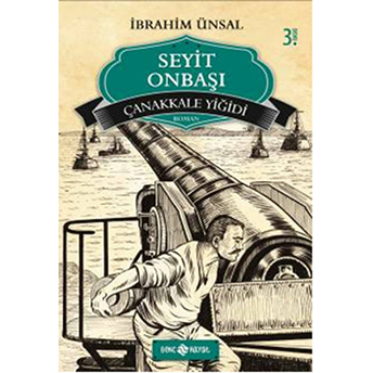 Çanakkale Yiğidi Seyit Onbaşı Ibrahim Ünsal