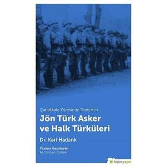 Çanakkale Yöresinde Derlenen Jön Türk Asker Ve Halk Türküleri Karl Hadank