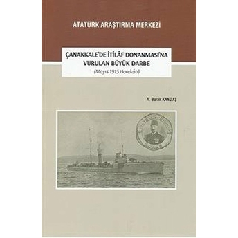 Çanakkale'de Itilaf Donanması'na Vurulan Büyük Darbe (Mayıs 1915 Harekatı)