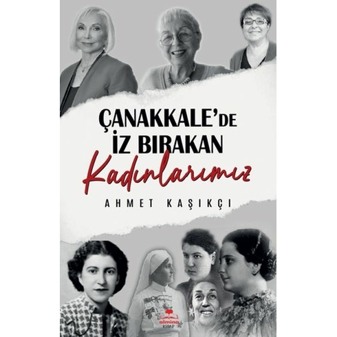 Çanakkale'de Iz Bırakan Kadınlarımız Ahmet Kaşıkçı