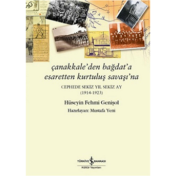 Çanakkale'den Bağdat'a Esaretten Kurtuluş Savaşı'na Hüseyin Fehmi Genişol