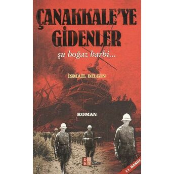 Çanakkaleye Gidenler Ismail Bilgin