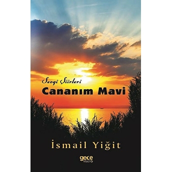 Cananım Mavi -Sevgi Şiirleri - Ismail Yiğit