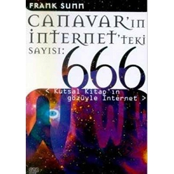 Canavar’ın Internet’teki Sayısı: 666 Kutsal Kitap’ın Gözüyle Internet Frank Sunn