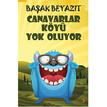 Canavarlar Köyü Yok Oluyor-Başak Beyazıt