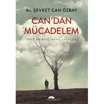 Can'dan Mücadelem Önce Bir Avuç Inançlı Gençtik Şevket Can Özbay