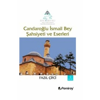 Candaroğlu Ismail Bey Şahsiyeti Ve Eserleri Fazıl Çifci