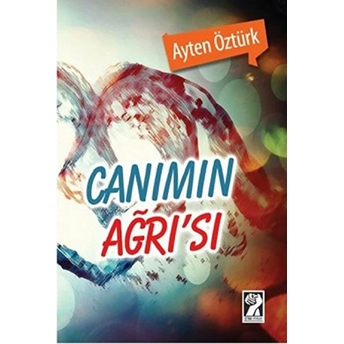 Canımın Ağrı’sı Ayten Öztürk