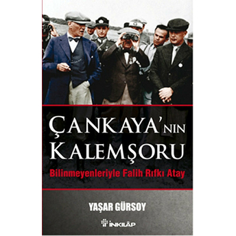 Çankaya'nın Kalemşörü - Bilinmeyenlerle Fatih Rıfkı Atay Yaşar Gürsoy