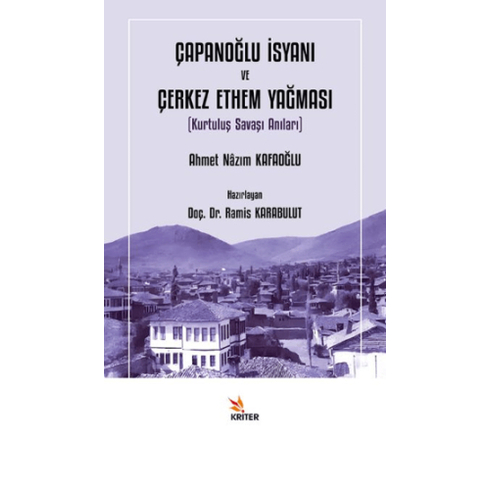 Çapanoğlu Isyanı Ve Çerkez Ethem Yağması Ahmet Nazım Kafaoğlu