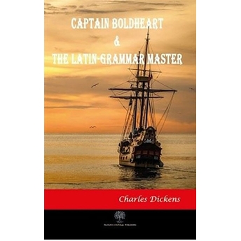 Captain Boldheart And The Latin-Grammar Master - Charles Dickens - Charles Dickens