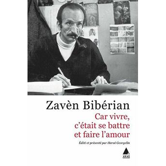 Car Vivre C'Etait Se Battre Et Faire L'Amour Zaven Biberyan