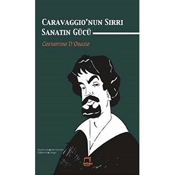 Caravaggio'nun Sırrı : Sanatın Gücü Costantino D'orazio