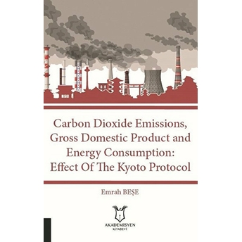 Carbon Dioxide Emissions, Gross Domestic Product And Energy Consumption: Effect Of The Kyoto Protocol