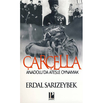 Çarçella Anadolu'da Ateşle Oynamak Erdal Sarızeybek