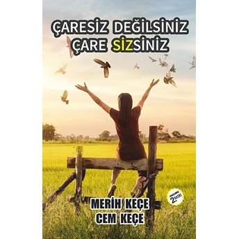 Çaresiz Değilsiniz Çare Sizsiniz Merih Keçe - Cem Keçe