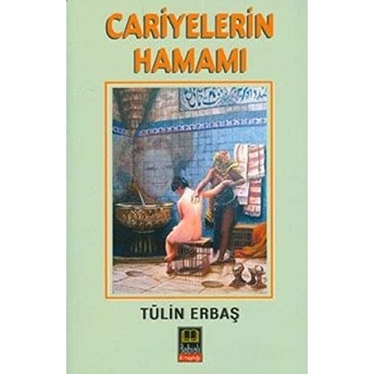 Cariyelerin Hamamı Tülin Erbaş