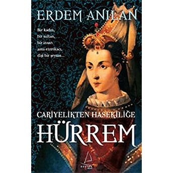 Cariyelikten Hasekiliğe Hürrem Erdem Anılan