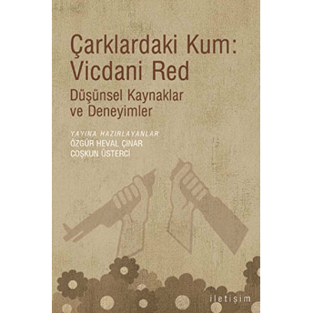 Çarklardaki Kum: Vicdani Red Düşünsel Kaynaklar Ve Deneyimler Kolektif