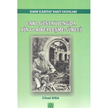 Carl Gustov Jung'da Din Ve Bireyleşme Süreci - Kolektif