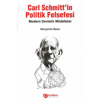 Carl Schmitt’in Politik Felsefesi Bünyamin Bezci