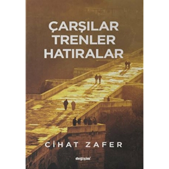 Çarşılar Trenler Hatıralar