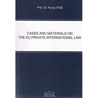 Cases And Materials On The Eu Private International Law Nuray Ekşi