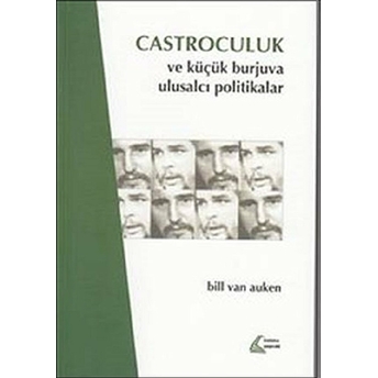 Castroculuk Ve Küçük Burjuva Ulusalcı Politikalar Bill Van Auken