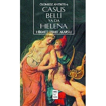 Casus Belli Ya Da Helena Ölümsüz Antikite-3 Hikmet Temel Akarsu