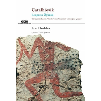 Çatalhöyük Leoparın Öyküsü Ian Hodder