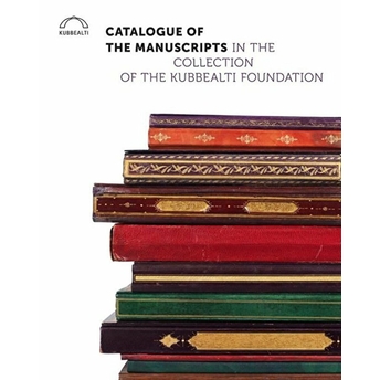 Catalogue Of The Manuscripts In The Collection Of The Kubbealtı Foundation