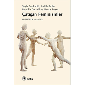 Çatışan Feminizmler Felsefi Fikir Alışverişi Şeyla Benhabib