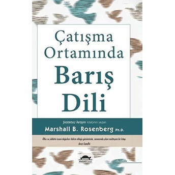 Çatışma Ortamında Barış Dili Marshall B. Rosenberg