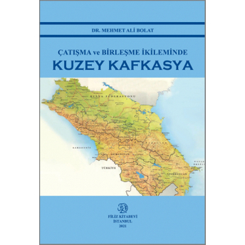 Çatışma Ve Birleşme Ikileminde Kuzey Kafkasya Mehmet Ali Bolat