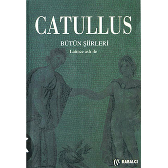 Catullus Bütün Şiirleri Gaius Valerius Catullus