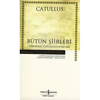 Catullus - Bütün Şiirleri - Hasan Ali Yücel Klasikleri (Ciltli) Gaius Valerius Catullus