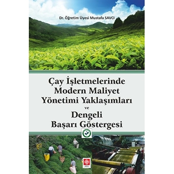 Çay Işletmelerinde Modern Maliyet Yönetimi Yaklaşımları Ve Dengeli Başarı Göstergesi