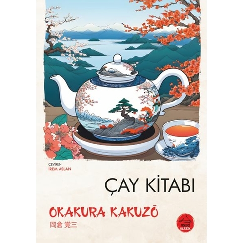 Çay Kitabı - Japon Klasikleri Okakura Kakuzo