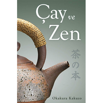 Çay Ve Zen Okakura Kakuzo