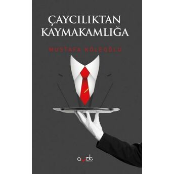 Çaycılıktan Kaymakamlığa Mustafa Köleoğlu