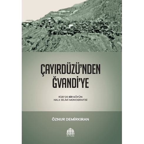 Çayırdüzünden Ğvandiye Rize’de Bir Köyün Halk Bilimi Monografisi Öznur Demirkıran