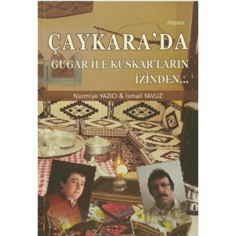 Çaykara'da Gugar Ile Kuskar'ların Izinden Ismail Yavuz