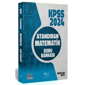 Cba Yayınları 2024 Kpss Matematik Atandıran Soru Bankası Çözümlü Abdullah Kaya