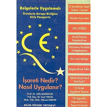 Ce Işareti Nedir? Nasıl Uygulanır? Belgelerle-Uygulamalı Ürünlerin Avrupa Birliğine Giriş Pasaportu-Atila Bağrıaçık