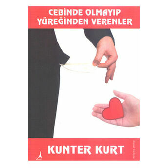 Cebinde Olmayıp Yüreğinden Verenler Kunter Kurt