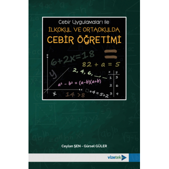 Cebir Uygulamaları Ile Ilkokul Ve Ortaokulda Cebir Öğretimi Gürsel Güler