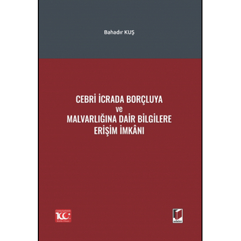 Cebri Icrada Borçluya Ve Malvarlığına Dair Bilgilere Erişim Imkanı Bahadır Kuş