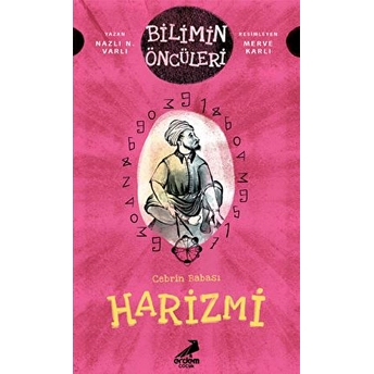 Cebrin Babası Harizmi - Bilimin Öncüleri Naz N. Varlı